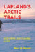 Lapland's Arctic Trails: Northern Lights Hiking Guide by Mary M. Slessor