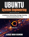 UBUNTU System Engineering: Installation, Networking, Storage, Security, and Automation Made Clear by Albert Brian Desmond