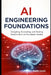 AI Engineering Foundations: Designing, Evaluating, and Scaling Systems Built on Foundation Models by Justin Lewis