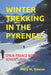 Winter Trekking in the Pyrenees: Spain-France Border Adventures by Mary M. Slessor