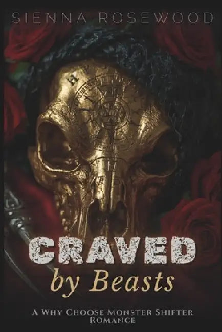 Craved by Beasts: A Why Choose Monster Shifter Romance by Sienna Rosewood