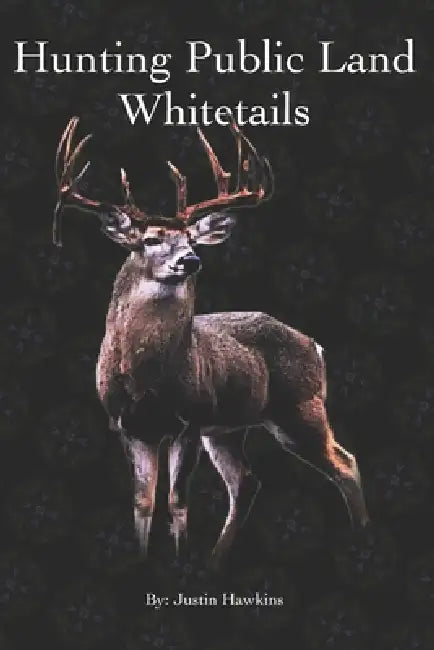 How To Hunt Mature Bucks On Public Land by Justin Hawkins
