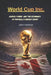 World Cup, Inc.: Access, Power, and the Economics of Football's Biggest Event by John Harrison