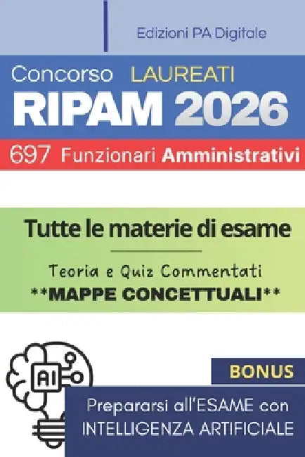 Concorso Unico RIPAM 2026 - 697 Funzionari Amministrativi (Codice AMM): Manuale di Preparazione Completo per la Prova Unica Scritta + Simulazione di m by Edizioni Pa Digitale