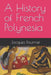 A History of French Polynesia by Jacques Fournier