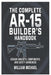 The Complete AR-15 Builder's Handbook: Design Concepts, Components, and Safety Awareness by William Michael
