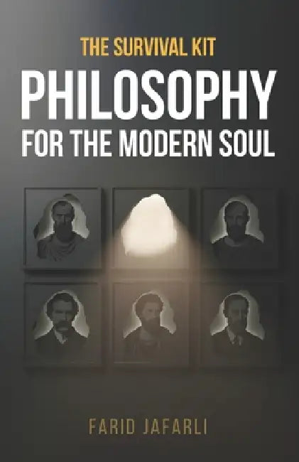The Survival Kit: Philosophy for the Modern Soul by Farid Jafarli