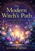 The Modern Witch's Path: A Journey Through the Craft by Sylvia Moss