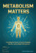 Metabolism Matters: Unlocking the Power of Resting Metabolic Rate for Lasting Weight Management by David Wilcoxson