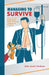 Managing To Survive: How To Use Leadership Skills Through Tragedy & Trauma by John Austin Graham
