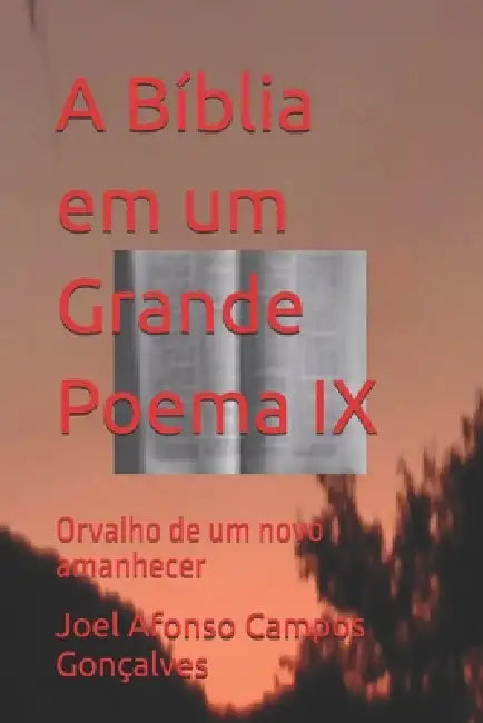 A Bíblia em um Grande Poema IX: Orvalho de um novo amanhecer by Carmen de Oliveira Gonçalves, Joel Afonso Campos Gonçalves