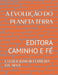 A Evolução Do Planeta Terra: Editora Caminho E Fé by Cleber Junior Ferreira Da Silva