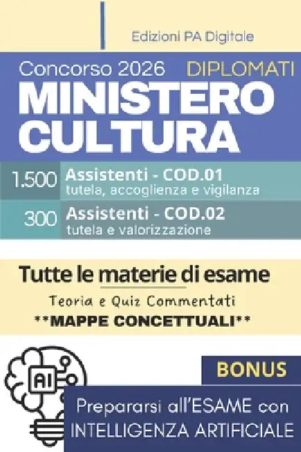 Concorso Ministero Cultura MIC 2026 - 1800 Assistenti Diplomati (Cod.01, Cod.02): Manuale di Preparazione Completo per la Prova Scritta + Simulazione by Edizioni Pa Digitale
