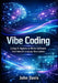 Vibe Coding: Using AI Agents to Write Software from Natural Language Descriptions by John Davis