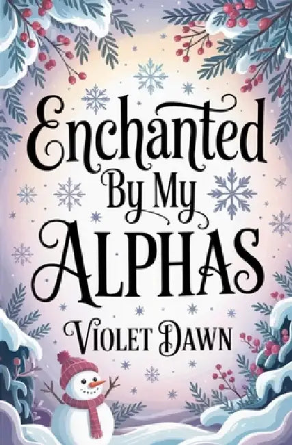 Enchanted By My Alphas: A Cozy Omegaverse Winter Romance Story by Violet Dawn