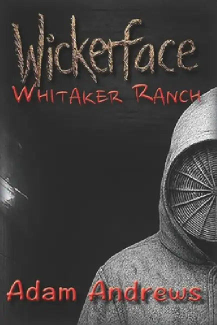 Wickerface: Whitaker Ranch by Adam Andrews