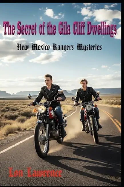 Secret of the Gila Cliff Dwellings: A New Mexico Sky Rangers Mystery Series by Lon Lawrence