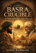 The Basra Crucible: Ali, Hasan, and the Birth of Islamic Mysticism by Aydin Rahmani