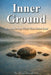 Inner Ground: Remembering What Was Never Lost by Trent Goodbaudy