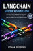 Langchain Super Workflow: Designing Autonomous AI Pipelines with Agents, Tools, Memory, Rag, and Production-Ready Architectures by Ethan Decodes