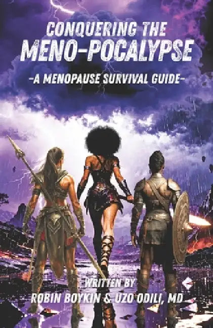 Conquering The Meno-pacolypse: A Menopause Survival Guide by Uzo Odili, Monique McKnight, Robin Boykin
