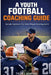 A youth football coaching guide: Simple systems for safe player development by Tyler J. Ashford