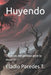 Huyendo: Crónicas del perdón ante la muerte by Daysi Isabel Paredes Tejada, Eladio Paredes T.