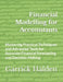 Financial Modelling for Accountants: Mastering Practical Techniques and Advanced Tools for Accurate Financial Forecasting and Decision-Making by Garrick Halden