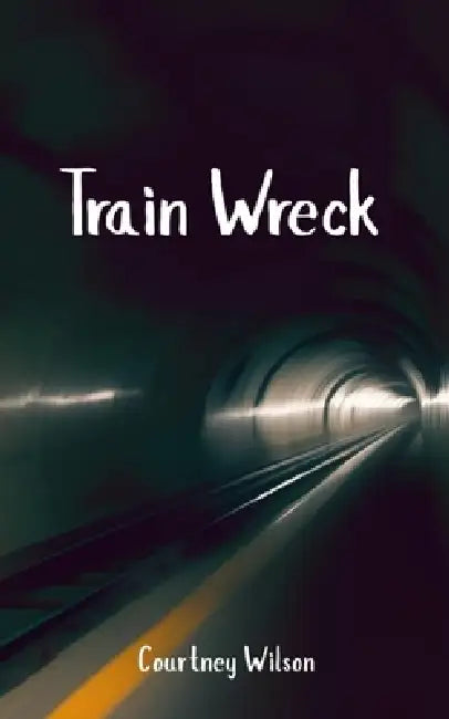 Trainwreck by Phil Clark, Courtney Wilson