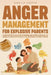 Anger Management For Explosive Parents: Supportive Guide for Overwhelmed Moms and Dads Trying to Handle Stress Without Shame by Amelia North