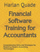 Financial Software Training for Accountants: Comprehensive Skills and Strategies for Mastering Modern Accounting Technologies by Harlan Quade