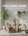 The Living Home: Elevating Your Space With Plants by Clair Waggener
