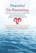 Peaceful Co-Parenting: Navigating High-Conflict Situations with Grace and Strength: A Practical Guide to Protecting Your Children and Your Sanity When by Rachel Morgan Bennett