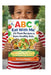 ABC Eat With Me: 26 Plant Recipes to Raise Healthy Kids: Under $5 Meals That Support Learning & Balanced Growth by Britney Weber