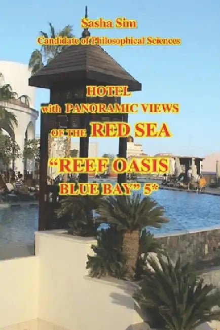 Hotel with panoramic view of the Red Sea. "Reef Oasis Blue Bay" 5* by Sasha Sim