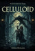 Celluloid by Dillon Demaine
