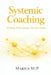 Systemic Coaching: Working with Systems Not just People by Marius Sup