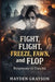 Fight, Flight, Freeze, Fawn, and Flop: Responses to Trauma by Hayden Grayson