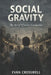 Social Gravity: The Art of Effortless Connection, by Evan Crosswell