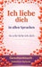 Ich liebe dich in allen Sprachen: so sehr liebe ich dich - ...ja, dies ist ein Geschenkbuch: eine Grußkarte in Buchform - überrasche deinen Lieblingsm by Hans-Wouter (Hw) Van Dam