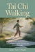 Tai CHI Walking: A Gentle Mindful Walking Practice to Improve Balance, Mobility, and Inner Calm for Everyday Health by Tyson A. Wiggins