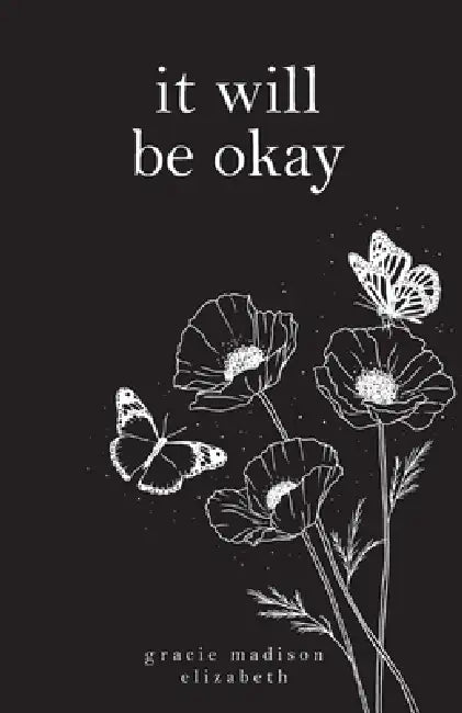 it will be okay by Gracie Madison Elizabeth