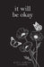 it will be okay by Gracie Madison Elizabeth