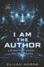 I Am The Author: A Story That Knows You Are Reading by Elijah Horne