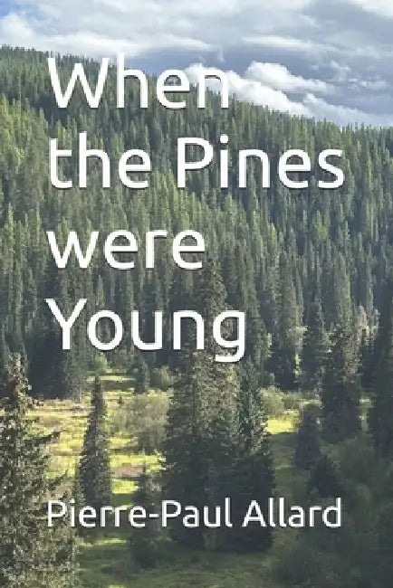 When the Pines were Young by Pierre-Paul Allard