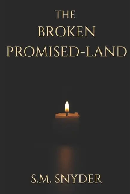 The Broken Promised-Land by Sophia Marie Snyder