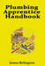 Plumbing Apprentice Handbook: Your First Steps to Becoming a Plumber by Jame Relington