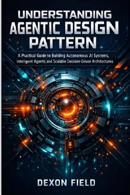 Understanding Agentic Design Pattern: A practical guide to building ...