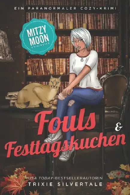 Fouls und Festtagskuchen: Ein Paranormaler Cozy-Krimi by Trixie Silvertale