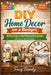 DIY Home Decor on a Budget: 50 Easy Step-by-Step Projects for Beginners (No Fancy Tools Needed) by Tracy Beauty
